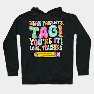 Dear Parents Tag You'Re It Funny Teacher Summer Vacation T-Shirt Hoodie